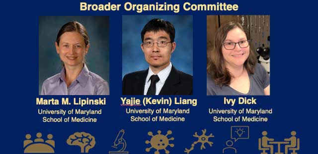 Broader Organizing Committee: Marta M. Lipkinski, Yajie (Kevin) Liang and Ivy Dick (UMSOM)
