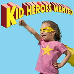 Kid Heroes Wanted text with a girl dressed as superhero