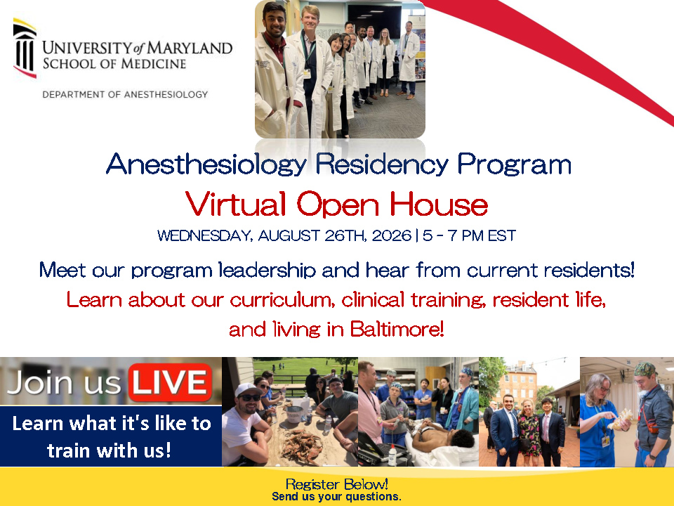 Anesthesia Virtual Open House, Wednesday, August 26, 2026 from 5-7 pm. Meet our program leadership, hear from current residents, learn about curriculum, clinical training, resident life, and living in Baltimore. Register below and send us your questions.