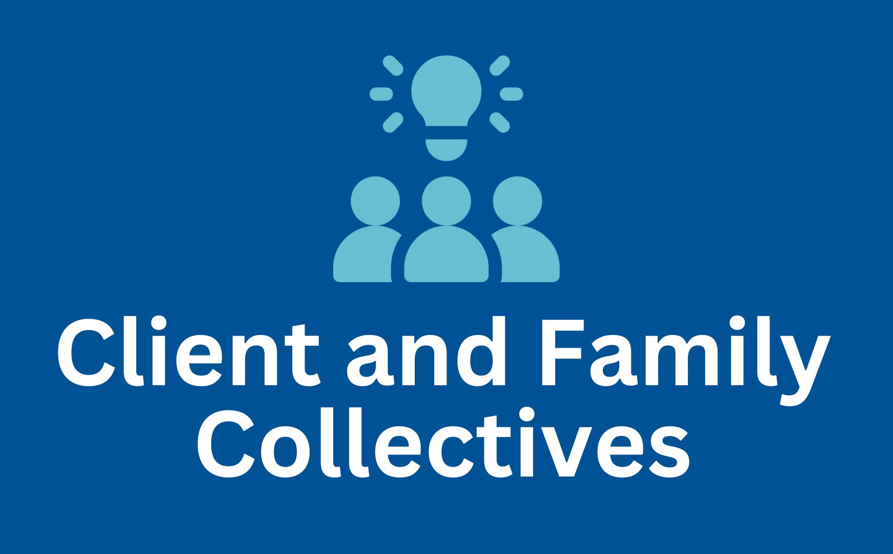 Client & Family Advisory Collectives