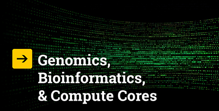 Genomics, Bioinformatics, & Compute Cores